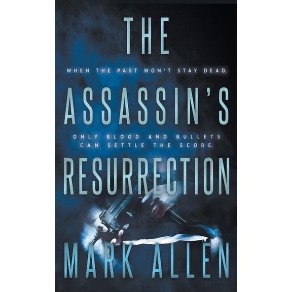 Assassins The Assassin's Resurrection: An Action Adventure Thriller, Book 3, (Paperback)