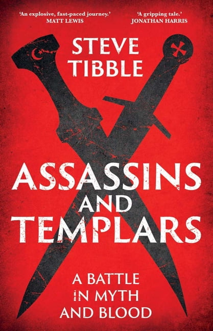 Assassins and Templars: A Battle in Myth and Blood, (Paperback)