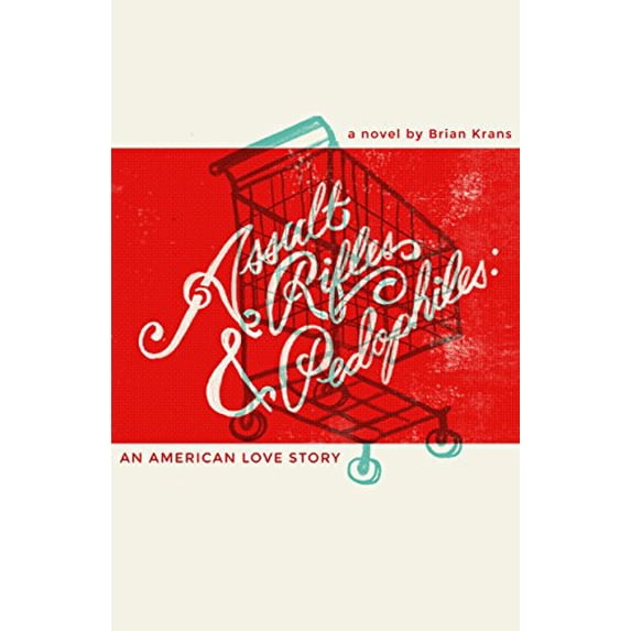 Pre-Owned Assault Rifles & Pedophiles: An American Love Story Paperback - USED