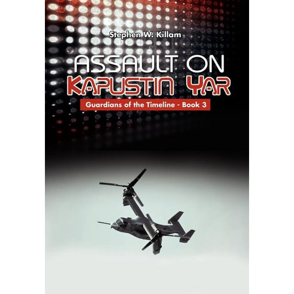 Assault on Kapustin Yar: Guardians of the Timeline - Book 3 (Hardcover)