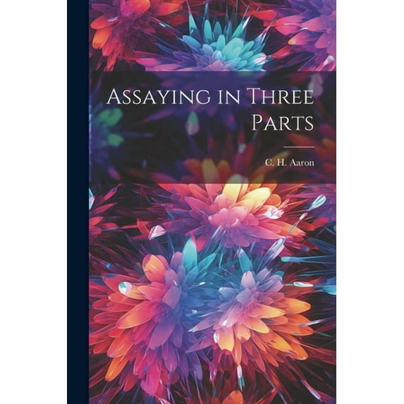 Assaying in Three Parts (Paperback)