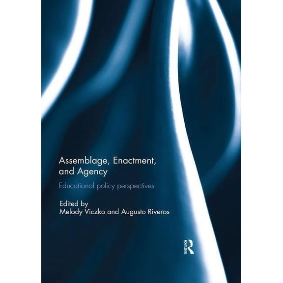 Assemblage, Enactment, and Agency: Educational policy perspectives, (Paperback)