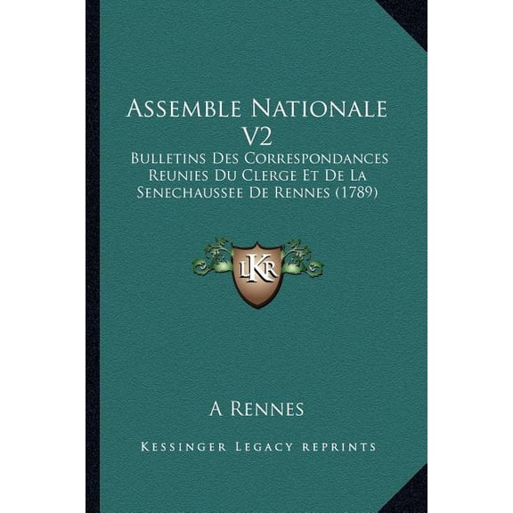 Assemble Nationale V2 : Bulletins Des Correspondances Reunies Du Clerge Et De La Senechaussee De Rennes (1789) (Paperback)