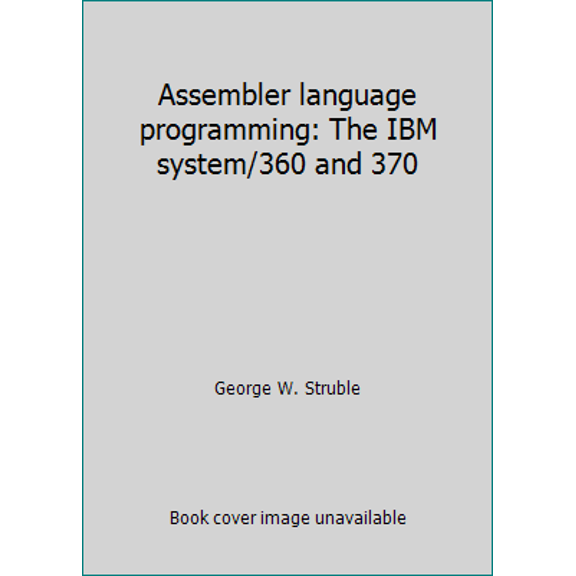 Pre-Owned Assembler language programming: The IBM system/360 and 370 (Hardcover) 0201073226 9780201073225