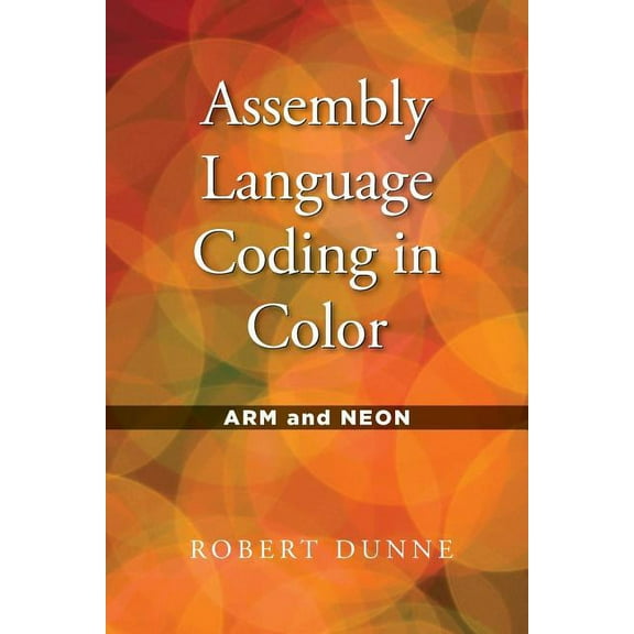 Assembly Language Coding in Color: ARM and NEON (Paperback)