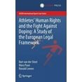 thumbnail image 1 of Asser International Sports Law Athletes' Human Rights and the Fight Against Doping: A Study of the European Legal Framework, (Hardcover), 1 of 1