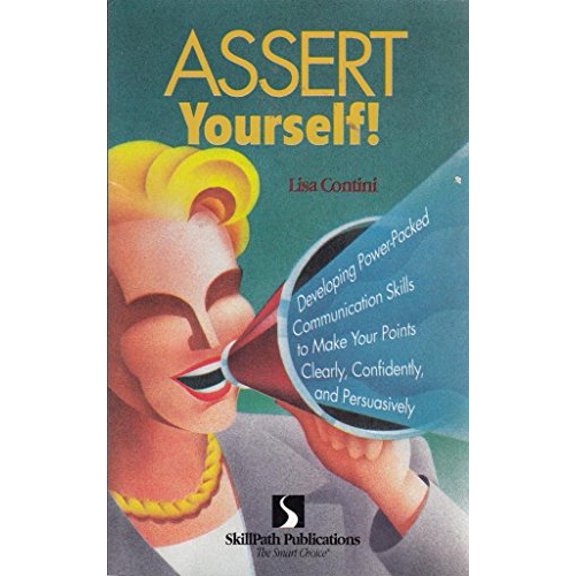 Pre-Owned Assert Yourself! Developing Power-Packed Communication Skills to Make Your Points Clearly, Confidently and Persuasively (Paperback) 1878542842 9781878542847