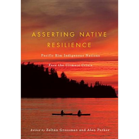 Pre-Owned Asserting Native Resilience: Pacific Rim Indigenous Nations Face the Climate Crisis, 9780870716638, 0870716638, Paperback,
