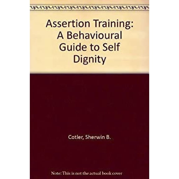 Pre-Owned Assertion Training: A Humanistic-Behavioral Guide to Self-Dignity (Paperback) 0878221735 9780878221738
