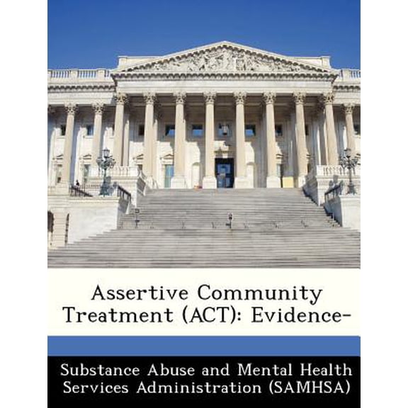 Assertive Community Treatment (ACT): Evidence-