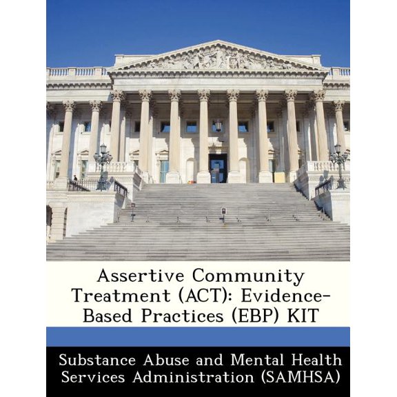 Assertive Community Treatment (ACT) : Evidence-Based Practices (Ebp) Kit (Paperback)
