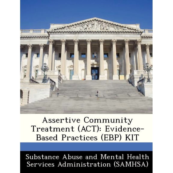 Assertive Community Treatment (ACT): Evidence-Based Practices (Ebp) Kit Paperback