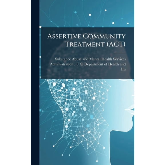 Assertive Community Treatment (ACT), (Hardcover)