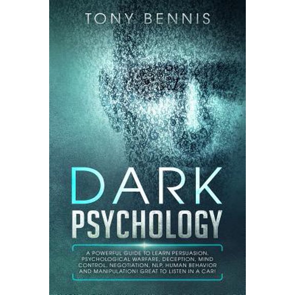 Emotional Intelligence Hack: Dark Psychology: A Powerful Guide to Learn Persuasion, Psychological Warfare, Deception, Mind Control, Negotiation, NLP, Human Behavior and Manipulation! Great to Listen i