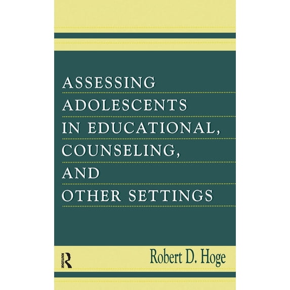 Assessing Adolescents in Educational, Counseling, and Other Settings, (Hardcover)