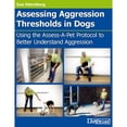 thumbnail image 1 of Pre-Owned Assessing Aggression Thresholds in Dogs: Using the Assess-A-Pet Protocol to Better Understand Aggression (Paperback) 161781203X 9781617812033, 1 of 1