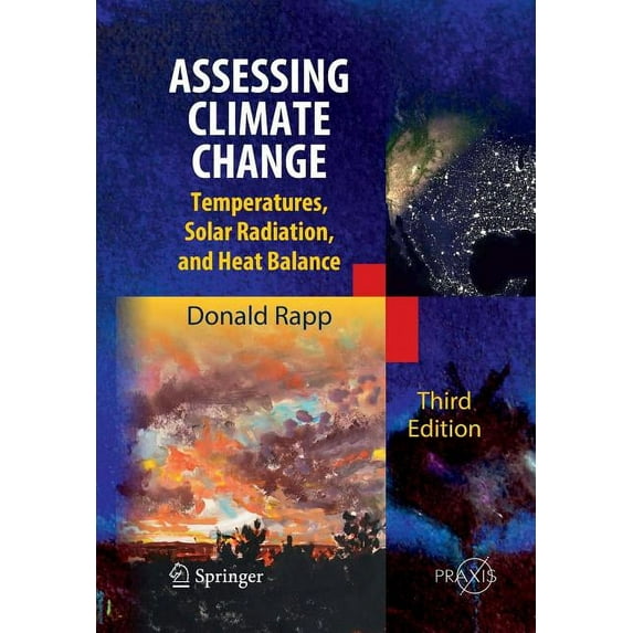 Assessing Climate Change: Temperatures, Solar Radiation and Heat Balance, (Paperback)