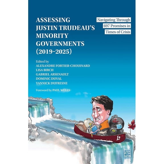 Assessing Justin Trudeau's Minority Governments (2019-2025): Navigating Through 697 Promises in Times of Crisis, (Paperback)