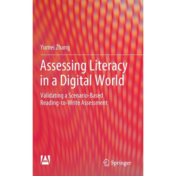 Assessing Literacy in a Digital World: Validating a Scenario-Based Reading-To-Write Assessment, (Hardcover)