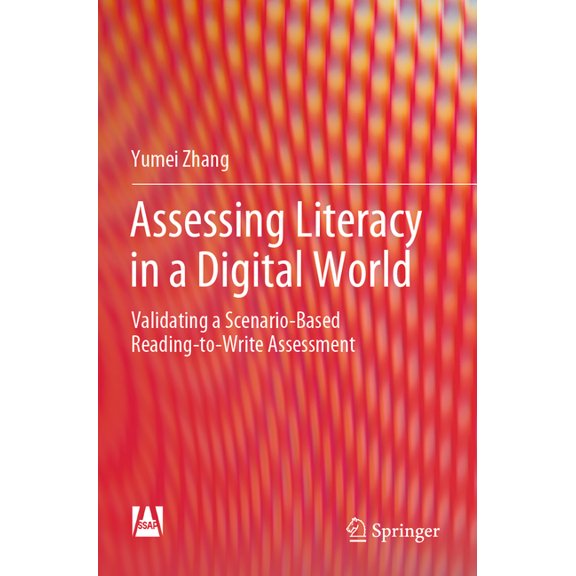 Assessing Literacy in a Digital World: Validating a Scenario-Based Reading-To-Write Assessment, (Paperback)