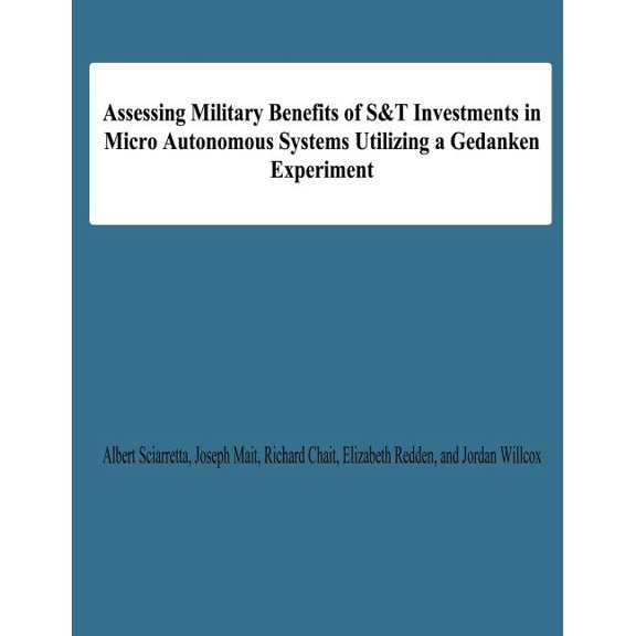 Assessing Military Benefits of S&t Investmnts in Micro Autonomous Systems Utilizing a Gedanken Experiment