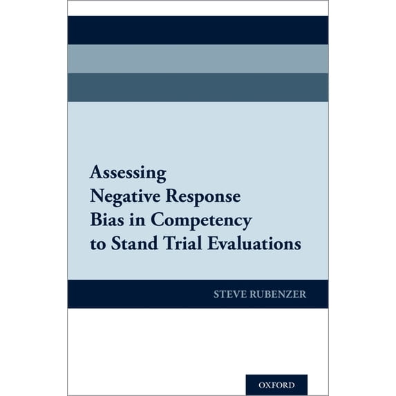 Assessing Negative Response Bias in Competency to Stand Trial Evaluations, (Paperback)