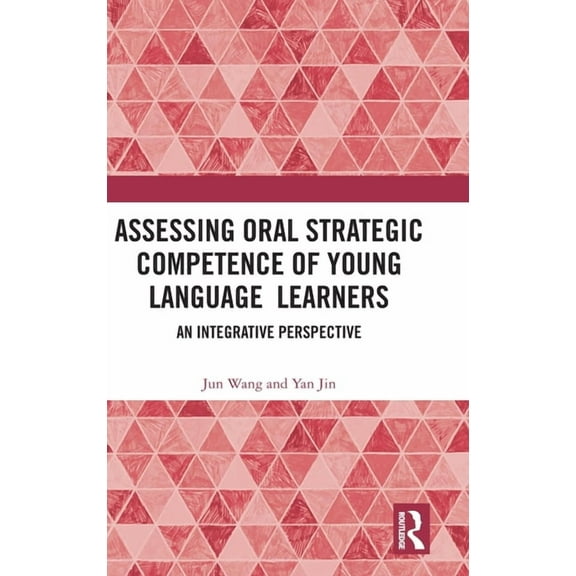 Assessing Oral Strategic Competence of Young Language Learners: An Integrative Perspective, (Hardcover)