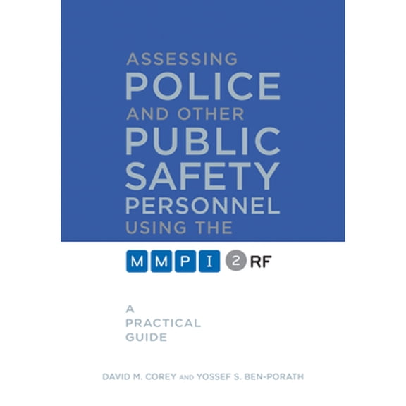 Pre-Owned Assessing Police and Other Public Safety Personnel Using the MMPI-2-RF: A Practical Guide, 9780816698844, 0816698848, Hardcover, 1 edition