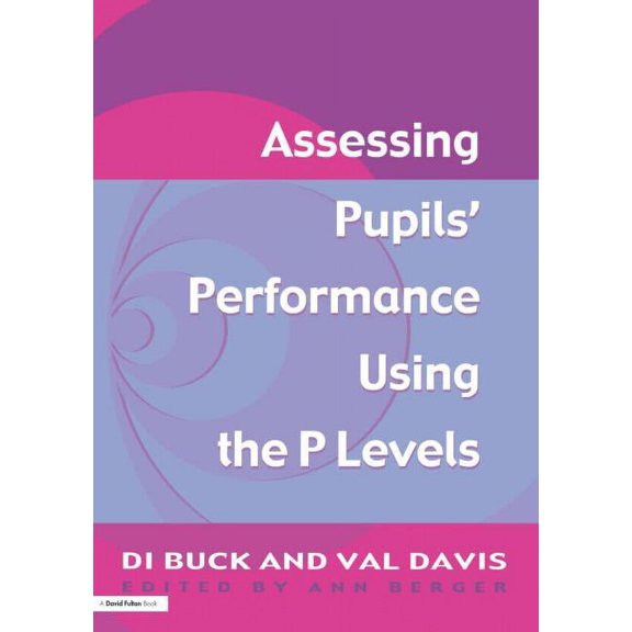 Assessing Pupil's Performance Using the P Levels, (Paperback)
