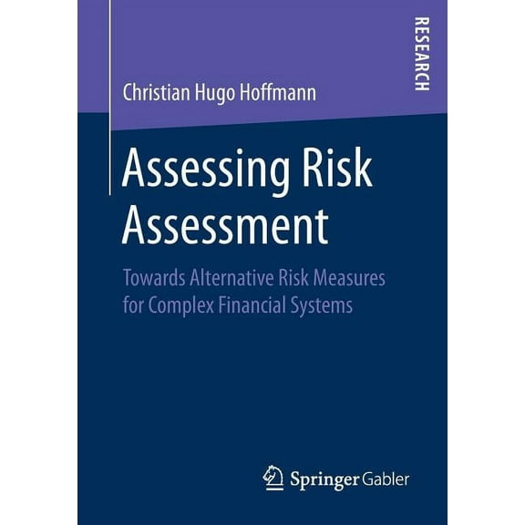 Assessing Risk Assessment: Towards Alternative Risk Measures for Complex Financial Systems, (Paperback)