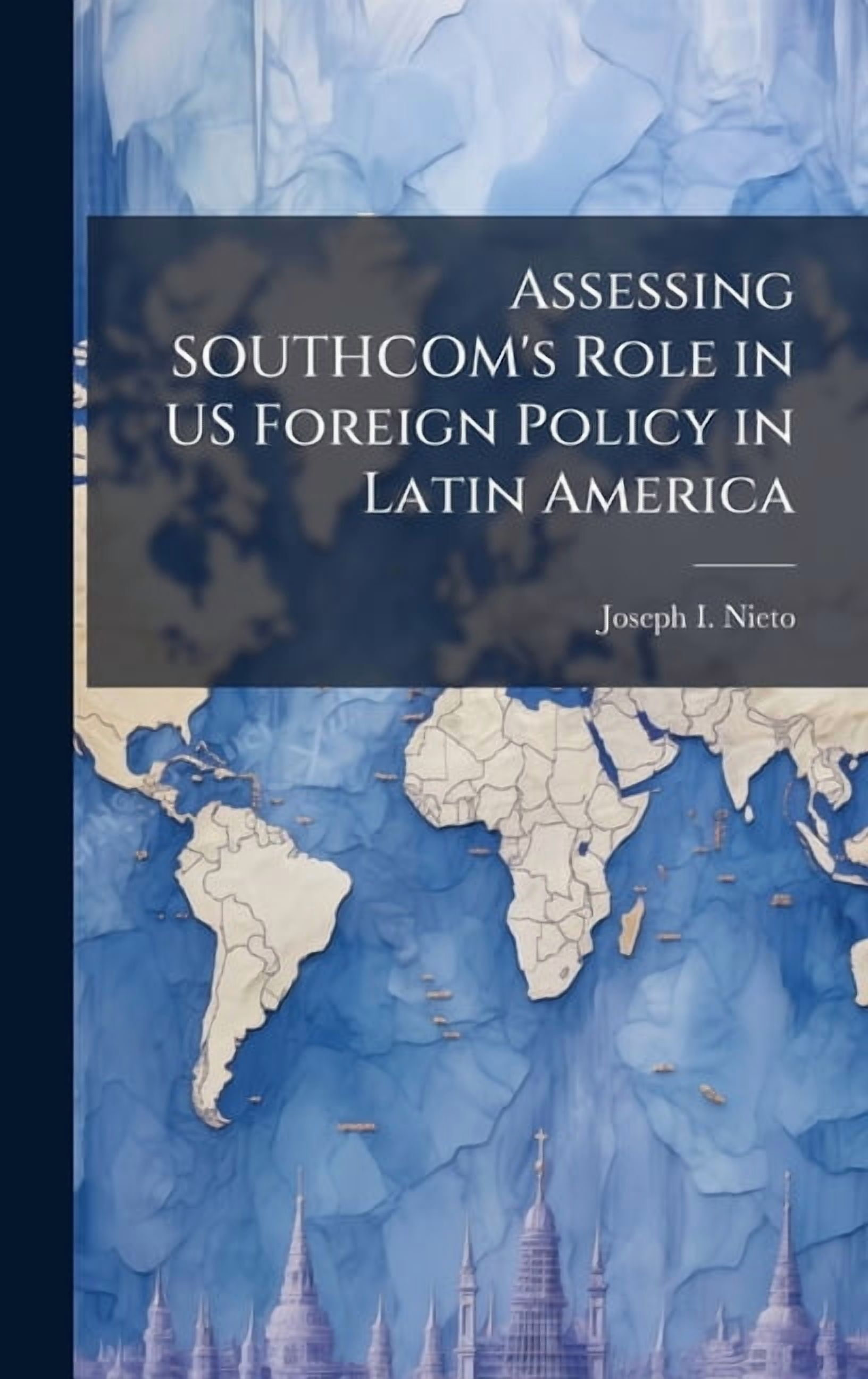 Assessing SOUTHCOM's Role in US Foreign Policy in Latin America, (Hardcover)