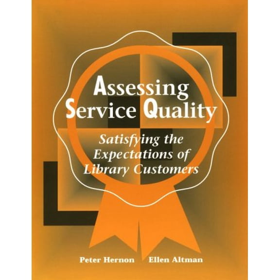 Pre-Owned Assessing Service Quality : Satisfying the Expectations of Library Customers (Paperback) 9780838934890