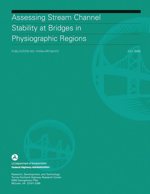 Stream Channel Stability Assessing Stream Channel Stability at Bridges in Physiographic Regions ...