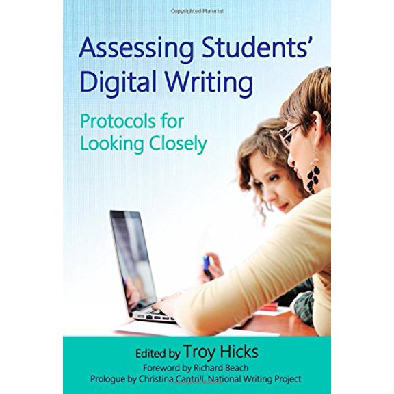 Pre-Owned Assessing Students' Digital Writing: Protocols for Looking Closely (Paperback) 0807756695 9780807756690