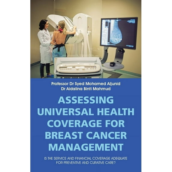 Assessing Universal Health Coverage for Breast Cancer Management : Is the Service and Financial Coverage Adequate for Preventive and Curative Care? (Paperback)
