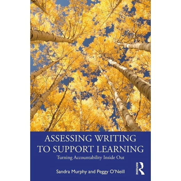 Assessing Writing to Support Learning: Turning Accountability Inside Out, (Paperback)
