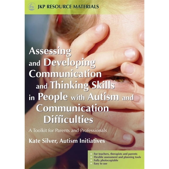Assessing and Developing Communication and Thinking Skills in People with Autism and Communication (Paperback) by Kate Silver
