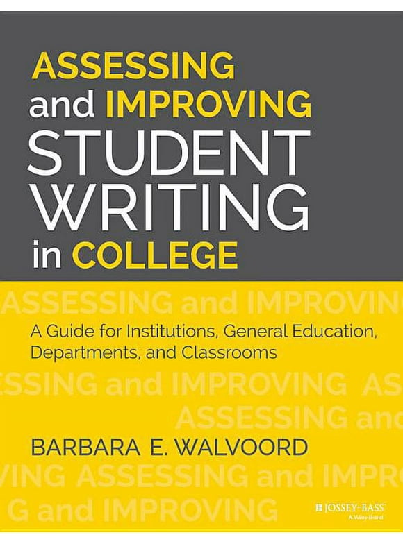 Assessing and Improving Student Writing in College: A Guide for Institutions, General Education, Departments, and Classrooms (Paperback)