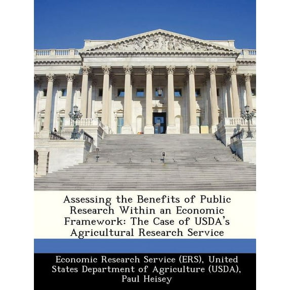Assessing the Benefits of Public Research Within an Economic Framework : The Case of USDA's Agricultural Research Service
