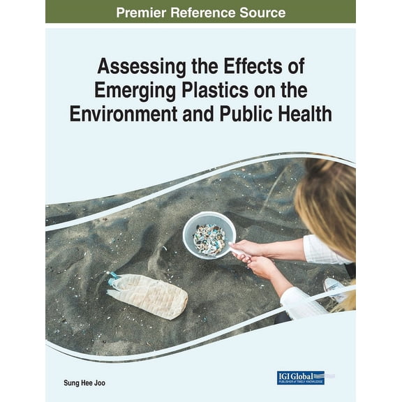 Assessing the Effects of Emerging Plastics on the Environment and Public Health (Paperback)