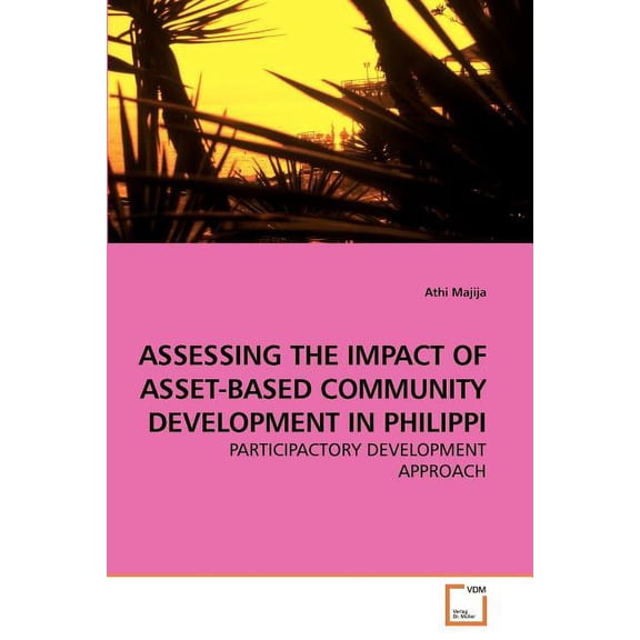 Assessing the Impact of Asset-Based Community Development in Philippi (Paperback)