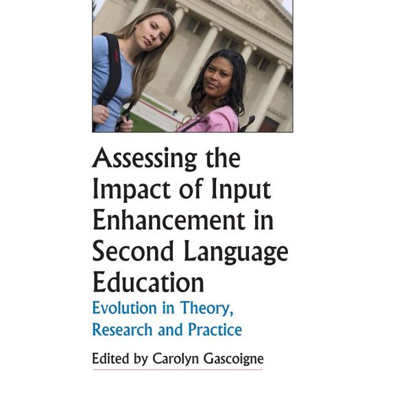 Assessing the Impact of Input Enhancement in Second Language Education: Evolution in Theory, Research and Practice