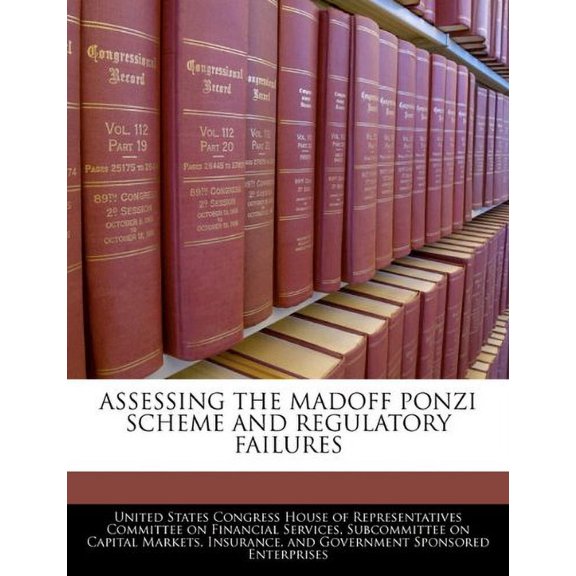 Assessing the Madoff Ponzi Scheme and Regulatory Failures (Paperback)