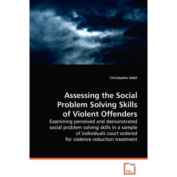 Assessing the Social Problem Solving Skills of Violent Offenders (Paperback)