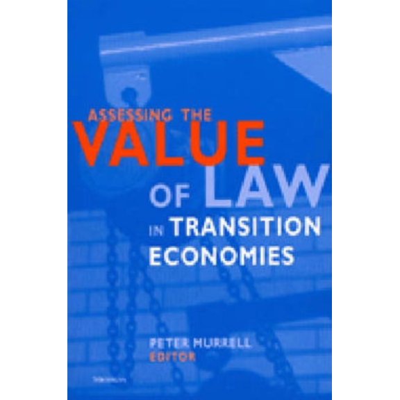 Assessing the Value of Law in Transition Economies, (Paperback)