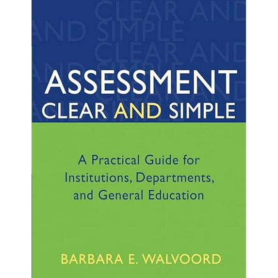 Pre-Owned Assessment Clear and Simple: A Practical Guide for Institutions, Departments, and General Education (Paperback) 0787973114 9780787973117