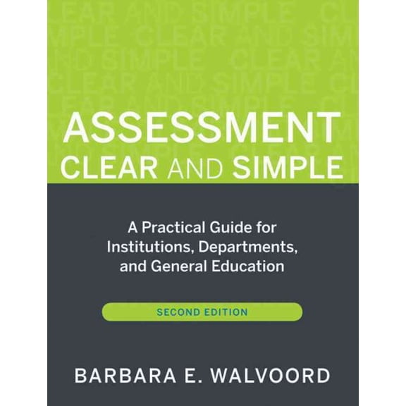 Pre-Owned Assessment Clear and Simple: A Practical Guide for Institutions, Departments, and General Education, Second Edition (Paperback) 0470541199 9780470541197