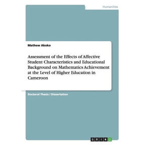 Assessment of the Effects of Affective Student Characteristics and Educational Background on Mathematics Achievement at the Level of Higher Education