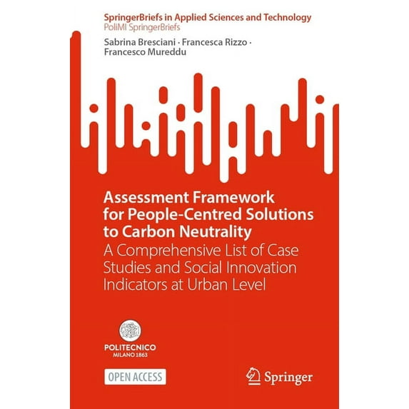 Assessment Framework for People-Centred Solutions to Carbon Neutrality: A Comprehensive List of Case Studies and Social , (Paperback)