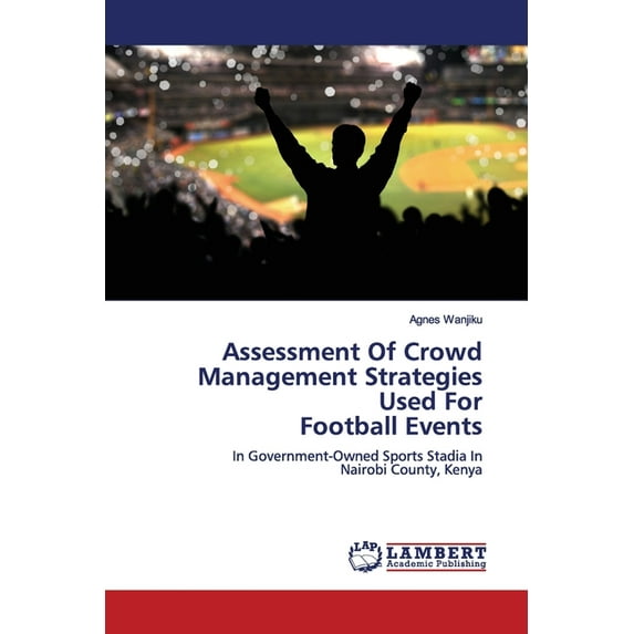 Assessment Of Crowd Management Strategies Used For Football Events (Paperback)